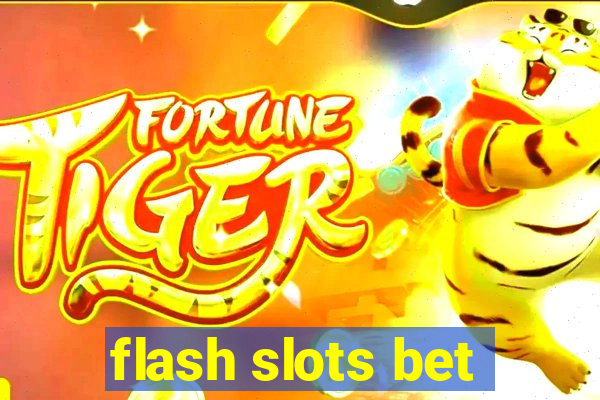 flash slots bet